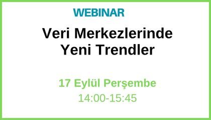 Webinar: Veri Merkezlerinde Yeni Trendler